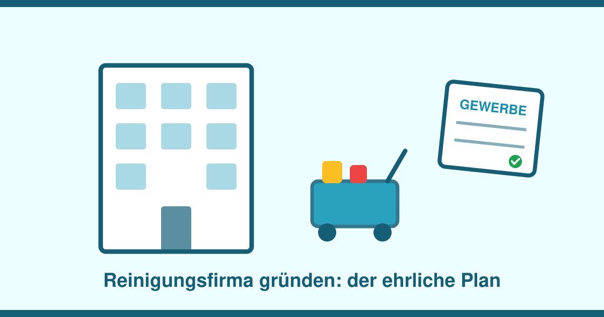 Reinigungsfirma gründen 2026: Ohne Meister starten, ab 2.500 Euro — und mit 35 bis 45 Euro Stundensatz kalkulieren